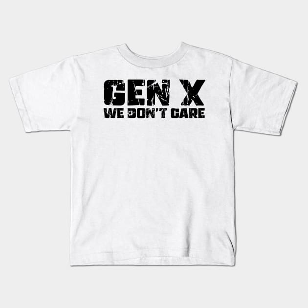 Gen X We don't Care Kids T-Shirt by Absign